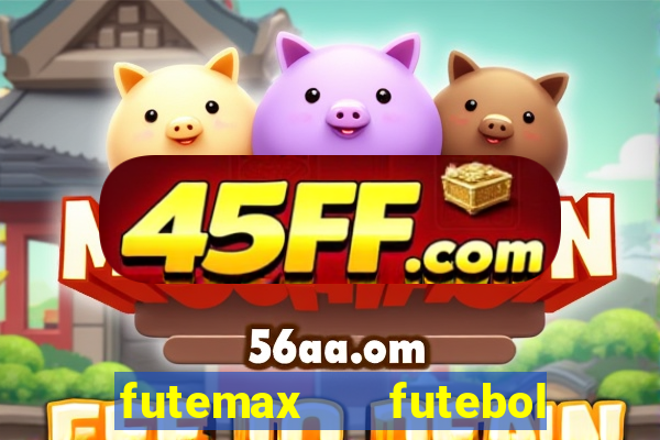 futemax   futebol ao vivo